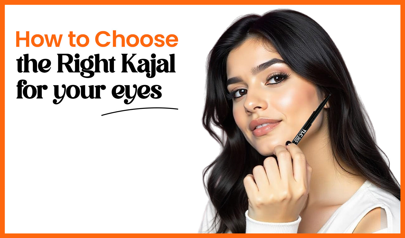 A girl holding a kajal pencil in her hand with a text that guides you to choose the right kajal like TLC365 Eye-mazing Intense Black Kajal for bold and beautiful eyes.